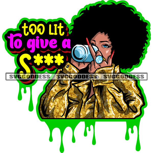 Too Lit To Give A S*** Quote African American Woman Hand Holding Coffee Mug Showing Middle Finger Long Nail Puffy Hairstyle Design Element Color Dripping Design Element SVG JPG PNG Vector Clipart Cricut Silhouette Cut Cutting