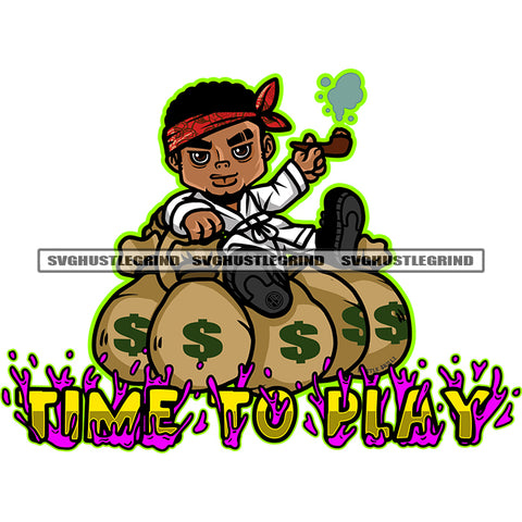 Time To Play Quote Gangster Afro Boy Sitting On Money Bag Hand Holding Marijuana Angry Face Design Element SVG JPG PNG Vector Clipart Cricut Silhouette Cut Cutting