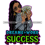 Dreams Work Success Quote African American Girls Smile Face Afro Girls Hand Holding Money Note Long Nail Design Element Wearing Sunglass Curly Long Hairstyle Design Element SVG JPG PNG Vector Clipart Cricut Silhouette Cut Cutting
