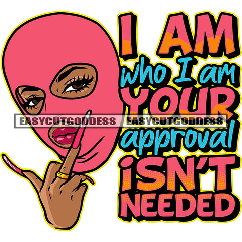 I Am Who I Am Your Approval Isn't Needed Quote Afro Girls Showing Middle Finger African American Gangster Woman Wearing Ski Mask Head Design Element SVG JPG PNG Vector Clipart Cricut Silhouette Cut Cutting