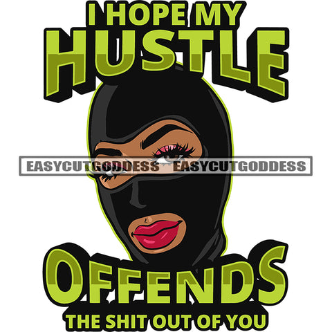 I Hope My Hustle Offends The Shit Out Of You Quote African American Woman Wearing Ski Mask Afro Woman Smile Face Design Element White Background Beautiful Eyes SVG JPG PNG Vector Clipart Cricut Silhouette Cut Cutting