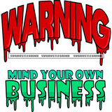Warning Mind Your Own Business Quote Color Dripping Design Element White Background SVG JPG PNG Vector Clipart Cricut Silhouette Cut Cutting