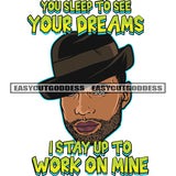 You Sleep To See Your Dreams I Stay Up To Work On Mine Quote Gangster African Boy Wearing Hat Smile Face Afro Short Beard Short Style Design Element White Background SVG JPG PNG Vector Clipart Silhouette Cut Cutting