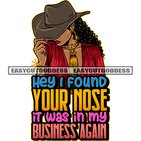Hey I Found Your Nose It Was In My Business Again Quote Gangster African American Woman Hand Holding Cowboy Hat Afro Girls Curly Hairstyle Wearing Hoop Earing Design Element Melanin Woman Long Nail SVG JPG PNG Vector Clipart Cricut Silhouette Cut Cutting