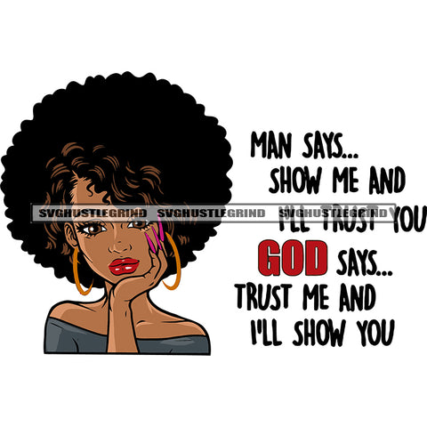 Man Says Shaw Me And I'LL Trust You God Says.. Trust Me And I'll Show You Quote African American Girls Thinking Pose Afro Girls Wearing Hoop Earing Puffy Hairstyle SVG JPG PNG Vector Clipart Cricut Silhouette Cut Cutting