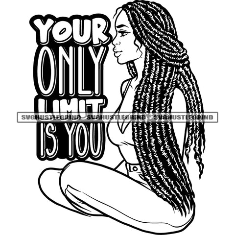 Your Only Limit Is You Quote Black And White African American Sexy Woman Sitting Pose Locus Long Hairstyle Design Element BW SVG JPG PNG Vector Clipart Cricut Silhouette Cut Cutting
