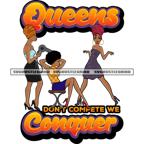 Queens Don't Compete We Conquer Quote Slim Body African American Woman Standing Girls Parlor And Saloon Design Element Afro Girls Wearing Hoop Earing SVG JPG PNG Vector Clipart Cricut Silhouette Cut Cutting
