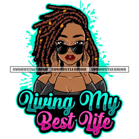 Living My Best Life Quote African American Girls Wearing Sunglass Locus Hairstyle Design Element White Background Smile Face SVG JPG PNG Vector Clipart Cricut Silhouette Cut Cutting