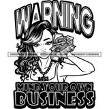 Warning Mind Your Own Business Quote Black And White Afro Girls Hand Holding Money Note Wearing Hoop Earing Curly Hairstyle Design Element SVG JPG PNG Vector Clipart Cricut Silhouette Cut Cutting