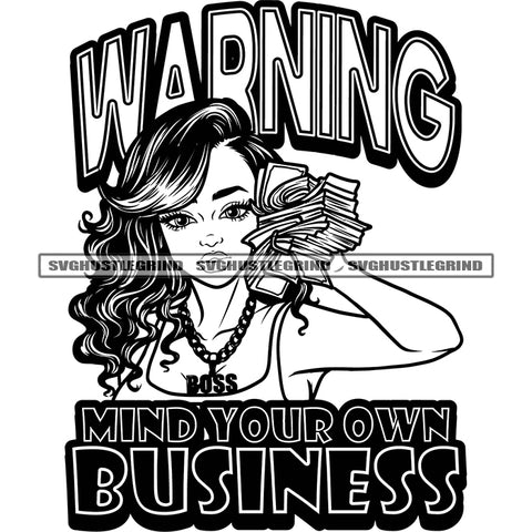 Warning Mind Your Own Business Quote Black And White Afro Girls Hand Holding Money Note Wearing Hoop Earing Curly Hairstyle Design Element SVG JPG PNG Vector Clipart Cricut Silhouette Cut Cutting