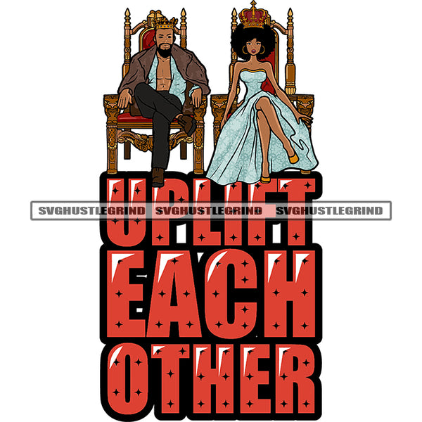 Uplift Each Other Quote African American Prince And Princess Sitting Pose Crown ON Head Design Element White Background Sexy Pose SVG JPG PNG Vector Clipart Cricut Silhouette Cut Cutting