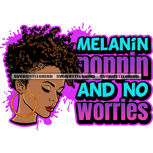Melanin Donning And No Worries Quote Afro Girls Close Eyes And Wearing Hoop Earing Beautiful Face Puffy Hairstyle Design Element White Background SVG JPG PNG Vector Clipart Cricut Silhouette Cut Cutting