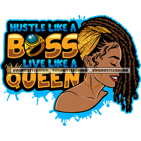 Hustle Like A Boss Live Like A Queen Quote Smile Face Melanin Woman Hard Praying Hand Wearing Hoop Earing Locus Long Hairstyle Design Element Color Dripping SVG JPG PNG Vector Clipart Cricut Silhouette Cut Cutting