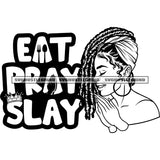 Eat Pray Slay Quote Black And White Smile Face Melanin Woman Hard Praying Hand Wearing Hoop Earing Hard Praying Hand Pose Locus Long Hairstyle Design Element SVG JPG PNG Vector Clipart Cricut Silhouette Cut Cutting