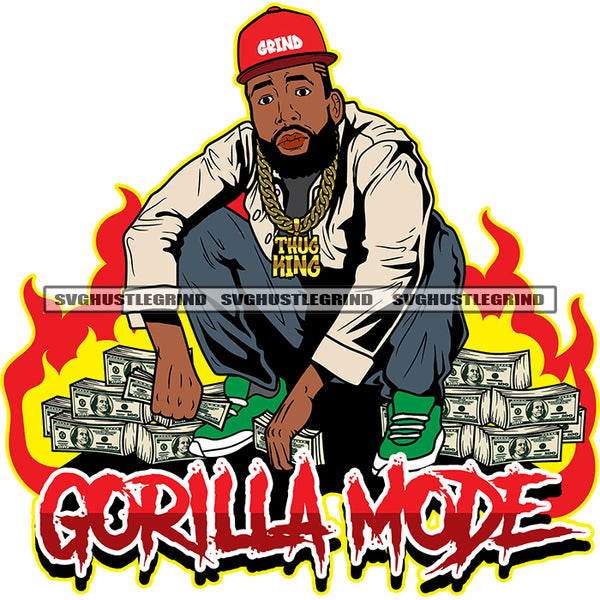 Gorilla Mode Quote Gangster African American Sad Face Man Sitting On Money Bundle Wearing Cap And Gold Chain Fire Background Design Element SVG JPG PNG Vector Clipart Cricut Silhouette Cut Cutting