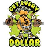 Get Every Dollar Quote Smile Face Money Bag Cartoon Character Standing And Hand Holding Money Bag Wearing Hustle Chain Design Element SVG JPG PNG Vector Clipart Cricut Silhouette Cut Cutting
