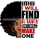 Either I Will Find A Way Or I Will Make One Quote African American Woman Wearing Hoop Earing Smile Face Design Element White Background SVG JPG PNG Vector Clipart Cricut Silhouette Cut Cutting