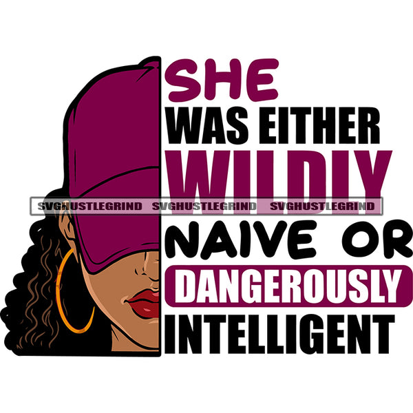She Was Either Wildly Naïve Or Dangerously Intelligent Quote African American Woman Wearing Cap And Hoop Earing And Curly Hairstyle Design Element SVG JPG PNG Vector Clipart Cricut Silhouette Cut Cutting
