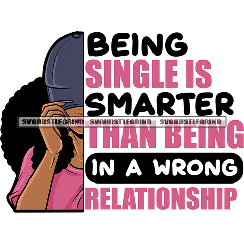 Being Single Is Smarter Than Being In A Wrong Relationship Quote African American Girls Love Hand Sigh Design Element And Holding Phone Wearing Cap Curly Hairstyle White Background SVG JPG PNG Vector Clipart Cricut Silhouette Cut Cutting