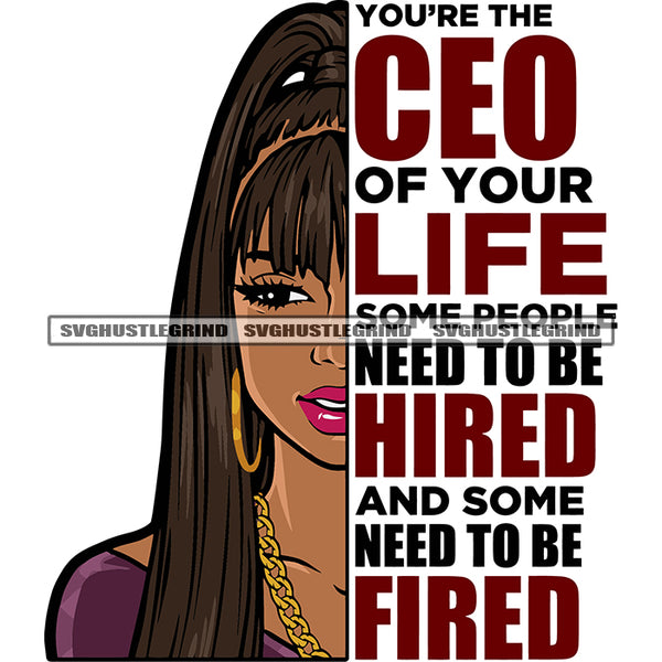 You're The CEO of Your Life Some People Need To Be Hired And Some Need To Be Fired Quote Gangster African American Woman Smile Face Long Hair Style Design Element Hoop Earing Vector Gold Chine White Background SVG JPG PNG Vector Clipart Cut Cutting