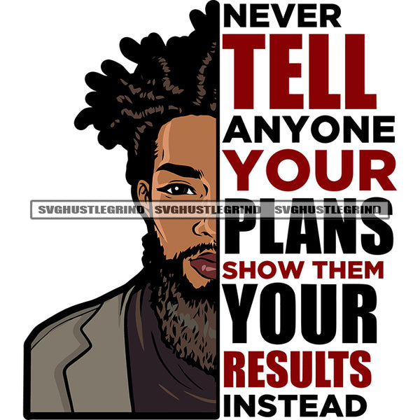 Never Tell Anyone Your Plans Show Them Your Results Instead Quote African American Man Side Face Design Element Locus Hairstyle White Background SVG JPG PNG Vector Clipart Cricut Silhouette Cut Cutting