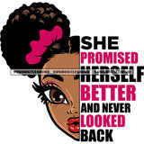 She Promised Herself Better And Never Looked Back Quote African American Girls Puffy Hairstyle Design Element White Background Smile Face SVG JPG PNG Vector Clipart Cricut Silhouette Cut Cutting
