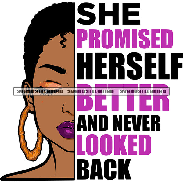 She Promised Herself Better And Never Looked Back Quote African American Woman Side Face Wearing Hoop Earing Close Eyes Design Element SVG JPG PNG Vector Clipart Cricut Silhouette Cut Cutting