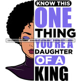 Know This One Thing You're A Daughter Of A King Quote African American Woman Close Eyes Afro Short Hairstyle Design Element White Background SVG JPG PNG Vector Clipart Cricut Silhouette Cut Cutting