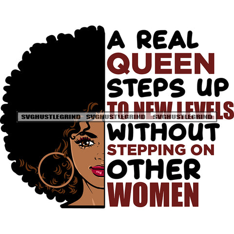 A Real Queen Steps Up To New Levels Without Stepping On Other Women Quote African American Cute Face Hoop Earing Curly Hairstyle Design Element White Background SVG JPG PNG Vector Clipart Cricut Silhouette Cut Cutting