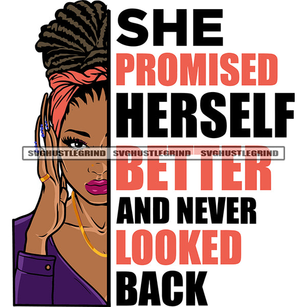 She Promised Herself Better And Never Looked Back Quote African American Woman Long Nail Locus Hairstyle White Background SVG JPG PNG Vector Clipart Cricut Silhouette Cut Cutting