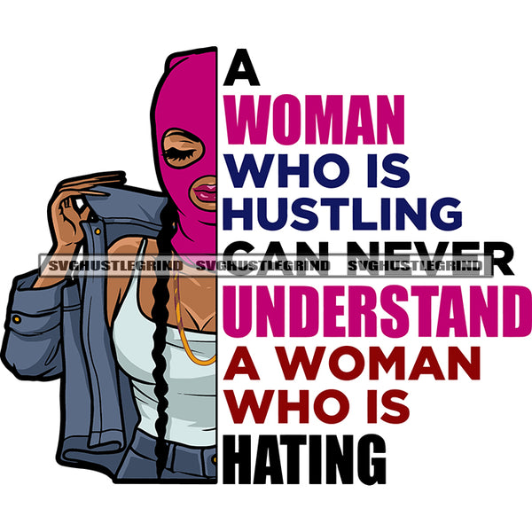 A Woman Who Is Hustling Can Never Understand A Woman Who Is Hating Quote African American Woman Wearing Ski Face Mask Vector White Background SVG JPG PNG Vector Clipart Cricut Silhouette Cut Cutting