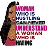 A Woman Who Is Hustling Can Never Understand A Woman Who Is Hating Quote African American Woman Wearing Ski Face Mask Vector White Background Angry Face SVG JPG PNG Vector Clipart Cricut Silhouette Cut Cutting