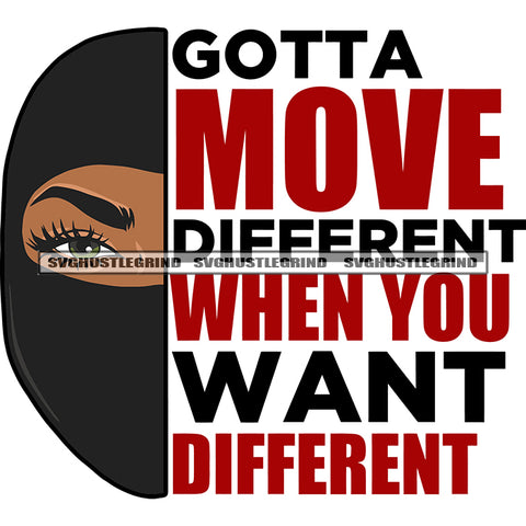 Gotta Move Different When You Want Different Quote African American Woman Hide Face Wearing Ski Mask Design Element White Background SVG JPG PNG Vector Clipart Cricut Silhouette Cut Cutting