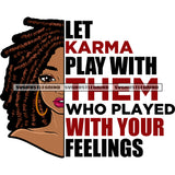 Let Karma Play With Them Who Played With Your Feelings Quote African American Woman Side Face Design Element Wearing Hoop Earing Vector SVG JPG PNG Vector Clipart Cricut Silhouette Cut Cutting