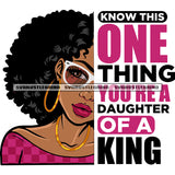 Know This One Thing You're A Daughter Of A King Afro Woman Smile Face Wearing Hoop Earing And Gold Chain Design Element White Background SVG JPG PNG Vector Clipart Cricut Silhouette Cut Cutting