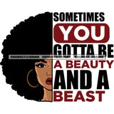Sometimes You Gotta BE A Beauty And A Beast Quote African American Woman Puffy Hairstyle Wearing Hoop Earing Vector Design Element SVG JPG PNG Vector Clipart Silhouette Cut Cutting