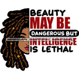 Beauty May Be Dangerous But Intelligence Is Lethal Quote Afro Woman Locus Hairstyle Design Element Smile Face SVG JPG PNG Vector Clipart Cricut Silhouette Cut Cutting