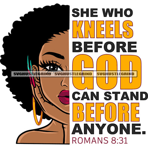 She Who Kneels Before God Can Stand Before Anyone. Romans 8:31 Quote African American Gangster Girls Side face Design Element Thinking Pose Long Nail Curly Long Hairstyle SVG JPG PNG Vector Clipart Cricut Silhouette Cut Cutting