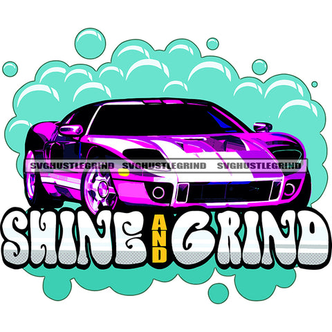 Shing And Grind Quote Color Car Design Element World Fastest Speed Car Logo Design On Bubble SVG JPG PNG Vector Clipart Cricut Silhouette Cut Cutting