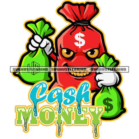 Cash Money Quote Color Dripping Money Bag Cartoon Character Smile Face Hand Holding Money Bag Design Element Cartoon Character Angry Face SVG JPG PNG Vector Clipart Cricut Silhouette Cut Cutting