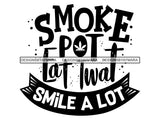 Weed Cannabis Marijuana SVG Quotes Cut Files