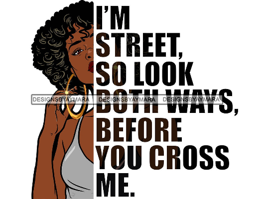 Afro Urban Woman I'm Street So Look Both Ways Gangster Quotes Street Girl Hipster Boss Lady Black Woman Nubian Queen Melanin SVG Cutting Files For Silhouette Cricut and More