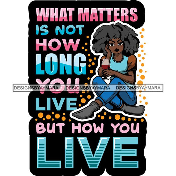 Afro Lola Drinking Wine Life Quotes .SVG Cutting Files For Silhouette and Cricut and More!