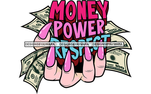 Money Power Respect Color Quote Woman Hand Holding Cash Money Pink Long Nail Vector White Background Bank Note Cash Money SVG JPG PNG Vector Clipart Cricut Cutting Files