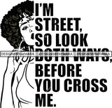 I'm Street So Look Both Ways Before You Cross Me SVG PNG JPG Cut Files For Silhouette Cricut and More!