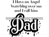 I Have an angel watching over me and I call him Dad SVG Quote