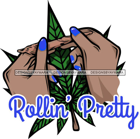 Rolling Pretty Quote Blue Color African American Woman Hand Holding Marijuana Roll Weed Leaf Vector Design Element White Background SVG JPG PNG Vector Clipart Cricut Silhouette Cut Cutting